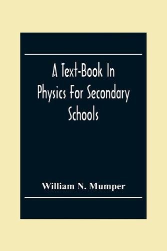 Cover image for A Text-Book In Physics For Secondary Schools