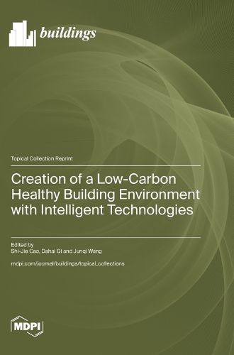 Cover image for Creation of a Low-Carbon Healthy Building Environment with Intelligent Technologies