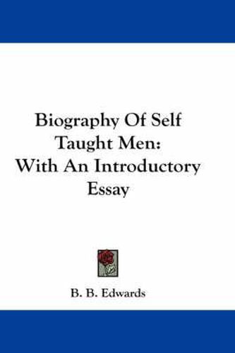 Cover image for Biography Of Self Taught Men: With An Introductory Essay