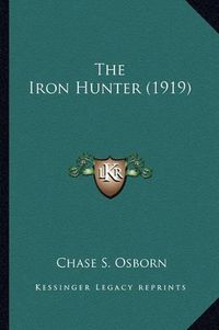 Cover image for The Iron Hunter (1919) the Iron Hunter (1919)