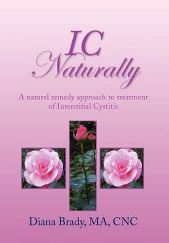 IC Naturally: A natural remedy approach to treatment of Interstitial Cystitis
