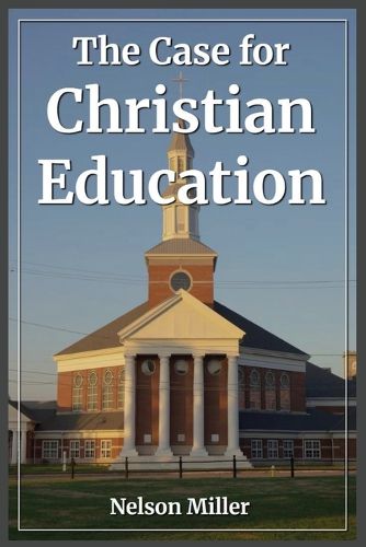 Cover image for The Case for Christian Education