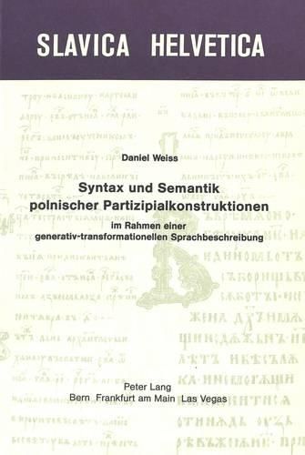 Syntax Und Semantik Polnischer Partizipalkonstruktionen Im Rahmen Einer Generativ-Transformationellen Sprachbeschreibung