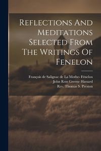 Cover image for Reflections And Meditations Selected From The Writings Of Fenelon