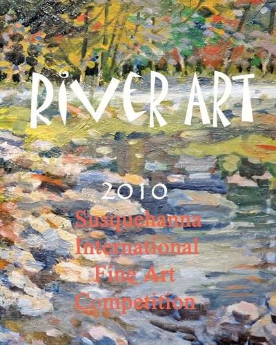 Cover image for River Art: Susquehanna International Fine Art Competition - 2010