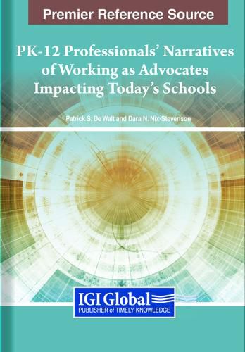 Cover image for PK-12 Professionals' Narratives of Working as Advocates Impacting Today's Schools