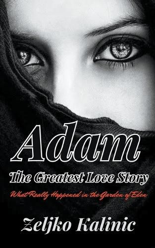 Cover image for Adam The Greatest Love Story