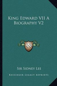 Cover image for King Edward VII a Biography V2