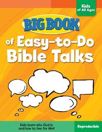 Cover image for Big Book of Easy-To-Do Bible Talks for Kids of All Ages