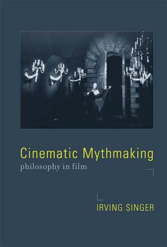 Cover image for Cinematic Mythmaking: Philosophy in Film