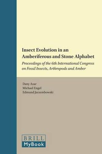 Insect Evolution in an Amberiferous and Stone Alphabet: Proceedings of the 6th International Congress on Fossil Insects, Arthropods and Amber