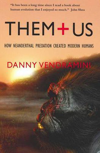 Cover image for Them and Us: How Neanderthal Predation Created Modern Humans