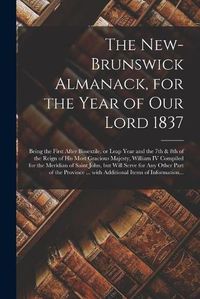 Cover image for The New-Brunswick Almanack, for the Year of Our Lord 1837 [microform]