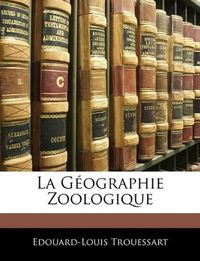 Cover image for La Gographie Zoologique