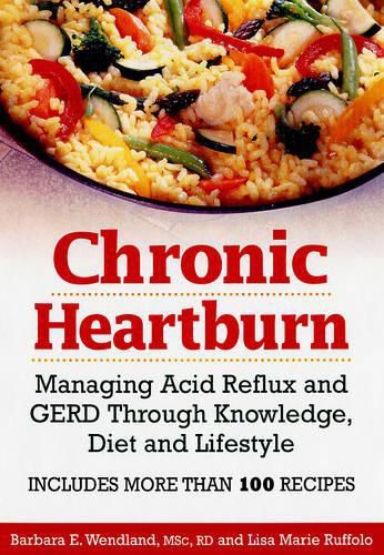 Cover image for Chronic Heartburn: Managing Acid Reflux and Gerd Through Knowledge, Diet and Lifestyle