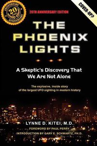 Cover image for The Phoenix Lights: A Skeptics Discovery That We Are Not Alone