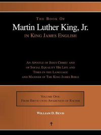 Cover image for The Book of Martin Luther King, Jr. in King James English: An Apostle of Jesus Christ and of Social Equality His Life and Times in the Language and Ma