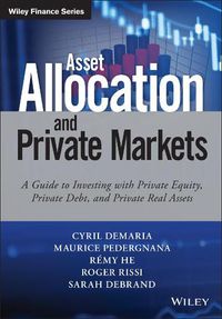 Cover image for Asset Allocation and Private Markets: A Guide to Investing with Private Equity, Private Debt, and Private Real Assets