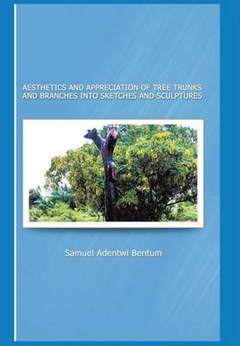 Cover image for Aesthetics and Appreciation of Tree Trunks and Branches Into Sketches and Sculptures