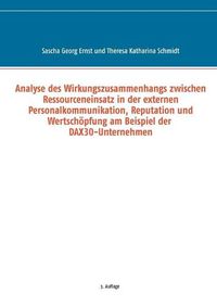 Cover image for Analyse des Wirkungszusammenhangs zwischen Ressourceneinsatz in der externen Personalkommunikation, Reputation und Wertschoepfung am Beispiel der DAX30-Unternehmen