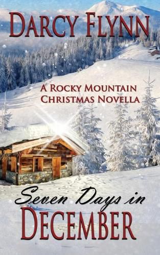 Cover image for Seven Days in December: A Rocky Mountain Christmas Novella