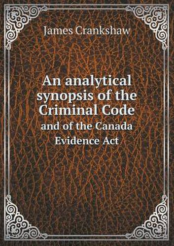 Cover image for An analytical synopsis of the Criminal Code and of the Canada Evidence Act