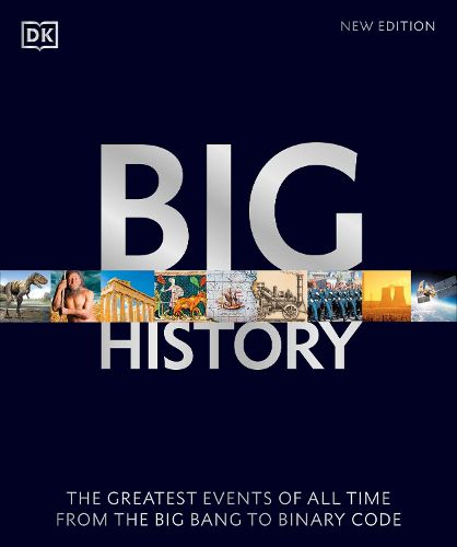 Cover image for Big History: The Greatest Events of All Time From the Big Bang to Binary Code