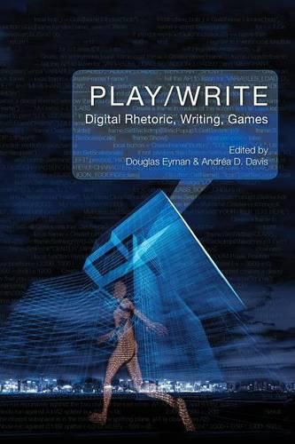 Play/Write: Digital Rhetoric, Writing, Games