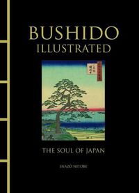 Cover image for Bushido Illustrated: The Soul of Japan