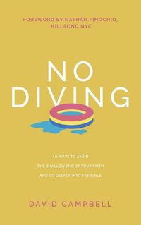 Cover image for No Diving: 10 ways to avoid the shallow end of your faith and go deeper into the Bible