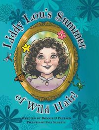 Cover image for Liddy Lou's Summer of Wild Hair!