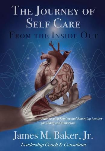 Cover image for The Journey of Self Care From the Inside Out: Empowering Leaders and Emerging Leaders for Today and Tomorrow