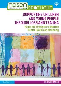 Cover image for Supporting Children and Young People Through Loss and Trauma