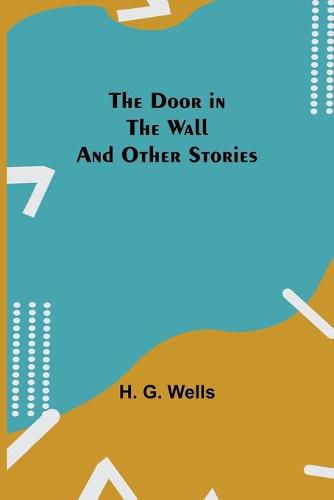 Cover image for The Door in the Wall And Other Stories