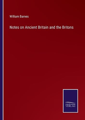 Cover image for Notes on Ancient Britain and the Britons