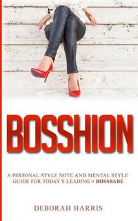 Cover image for Bosshion: A personal note and mental style guide for todays leading #bossbabe