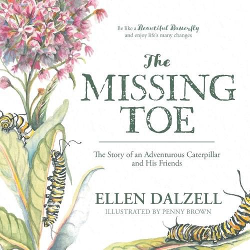 Cover image for The Missing Toe: The Story of an Adventurous Caterpillar and His Friends