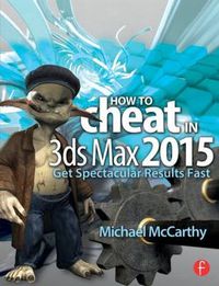 Cover image for How to Cheat in 3ds Max 2015: Get Spectacular Results Fast