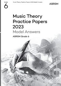 Cover image for Music Theory Practice Papers Model Answers 2023, ABRSM Grade 6