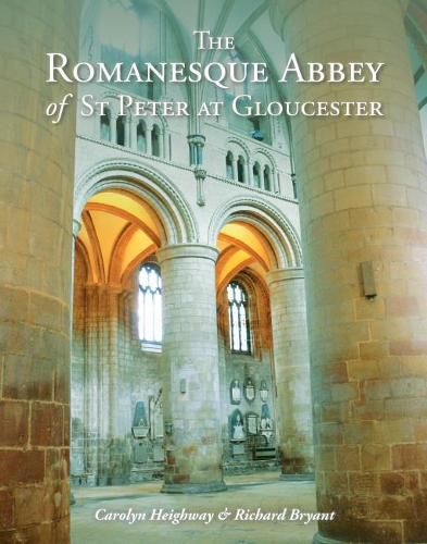 Cover image for The Romanesque Abbey of St Peter at Gloucester