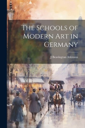 Cover image for The Schools of Modern art in Germany