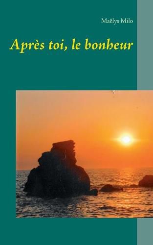 Cover image for Apres toi, le bonheur
