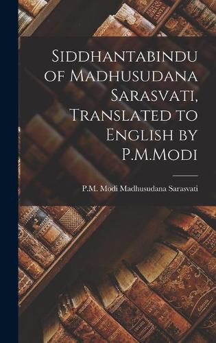 Cover image for Siddhantabindu of Madhusudana Sarasvati, Translated to English by P.M.Modi