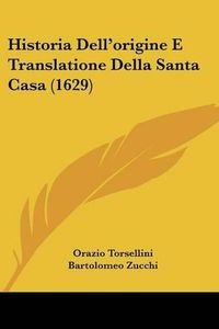 Cover image for Historia Dell'origine E Translatione Della Santa Casa (1629)