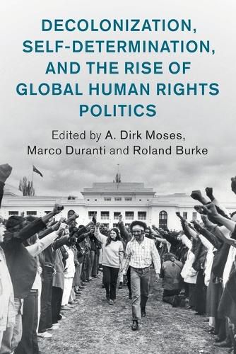 Cover image for Decolonization, Self-Determination, and the Rise of Global Human Rights Politics