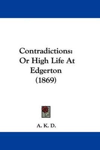 Cover image for Contradictions: Or High Life at Edgerton (1869)