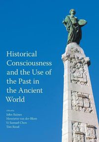 Cover image for Historical Consciousness and the Use of the Past in the Ancient World