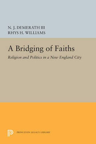 Cover image for A Bridging of Faiths: Religion and Politics in a New England City