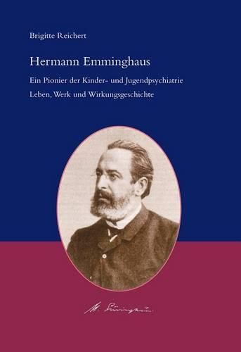 Cover image for Hermann Emminghaus: Ein Pionier Der Kinder- Und Jugendpsychiatrie. Leben, Werk Und Wirkungsgeschichte