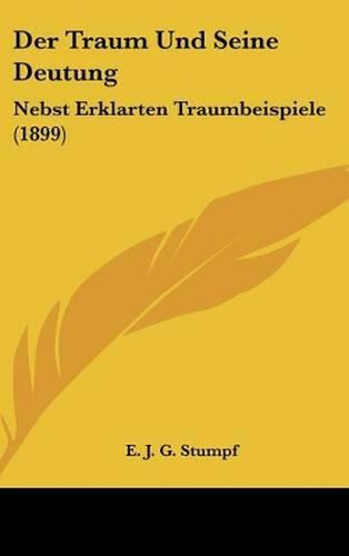 Cover image for Der Traum Und Seine Deutung: Nebst Erklarten Traumbeispiele (1899)